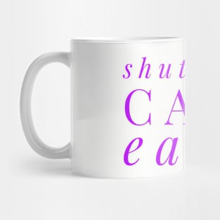 SHUT YOUR CAKE HOLE Mug